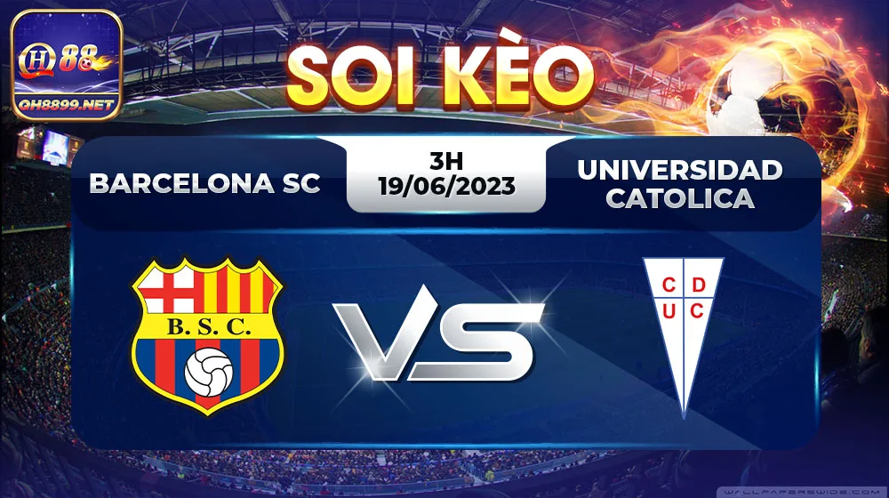 Soi kèo Barcelona SC vs Universidad Catolica, 3h 19/06/2023