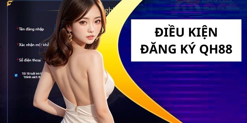 Một vài lưu ý khi đăng ký tài khoản QH88