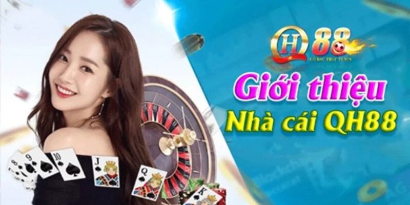 Giới thiệu QH88 cùng giấy tờ hoạt động hợp pháp